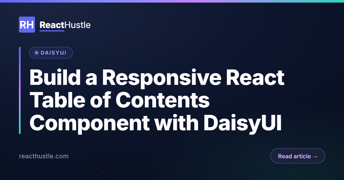 Build a Responsive React Table of Contents Component with DaisyUI Build a Responsive React Table of Contents Component with DaisyUI