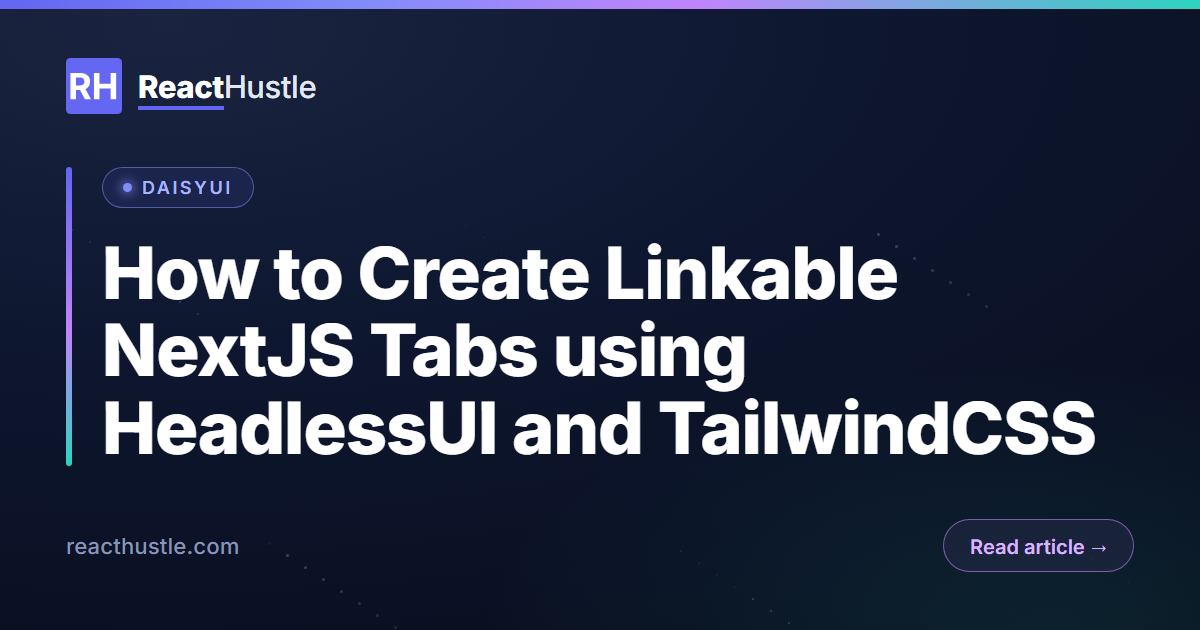 How to Create Linkable NextJS Tabs using HeadlessUI and TailwindCSS