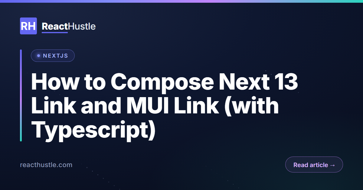 How to Compose Next 13 Link and MUI Link (with Typescript)