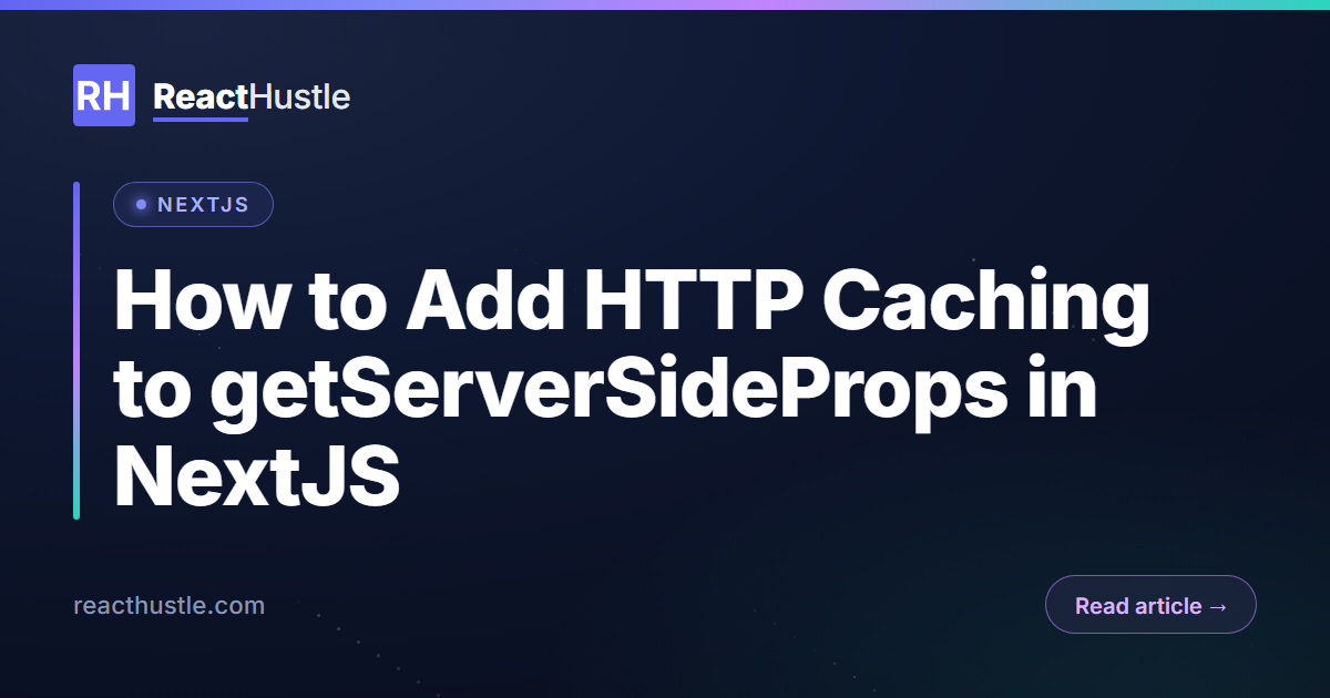How to Add HTTP Caching to getServerSideProps in NextJS