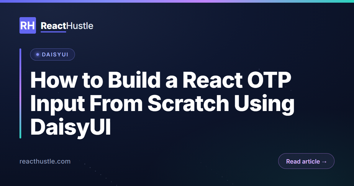 How to Build a React OTP Input From Scratch Using DaisyUI