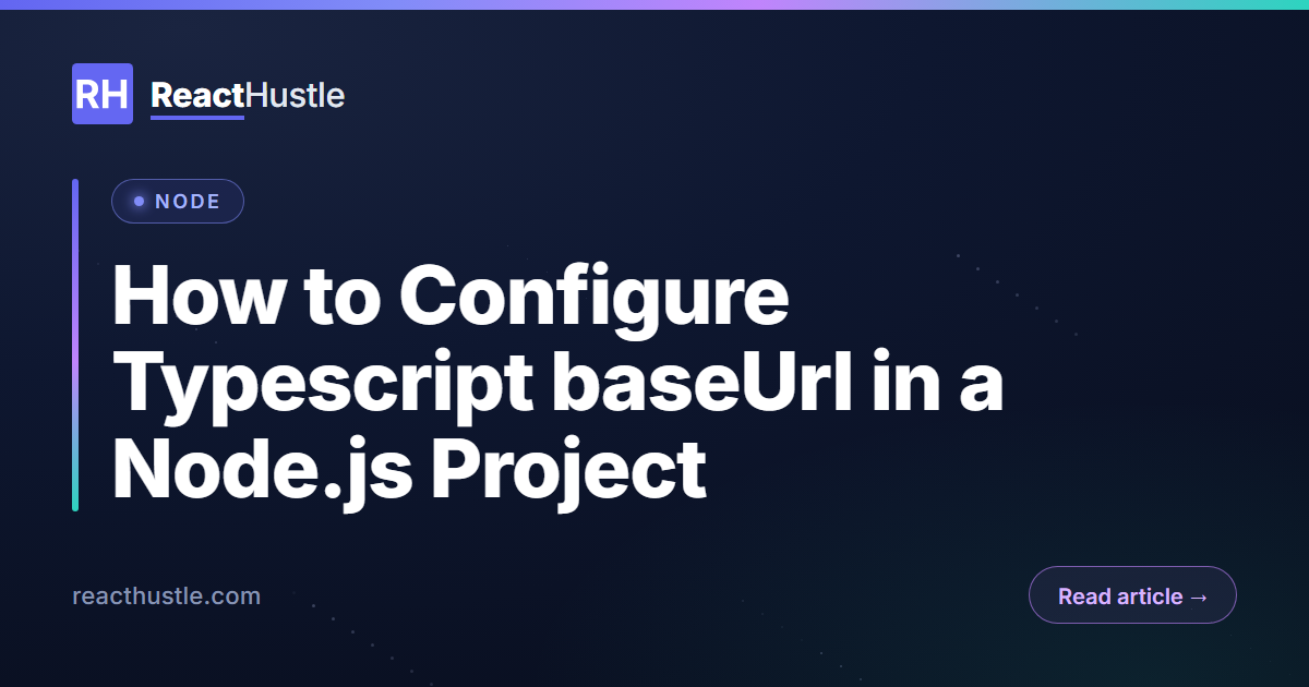 How to Configure Typescript baseUrl in a Node.js Project How to Configure Typescript baseUrl in a Node.js Project