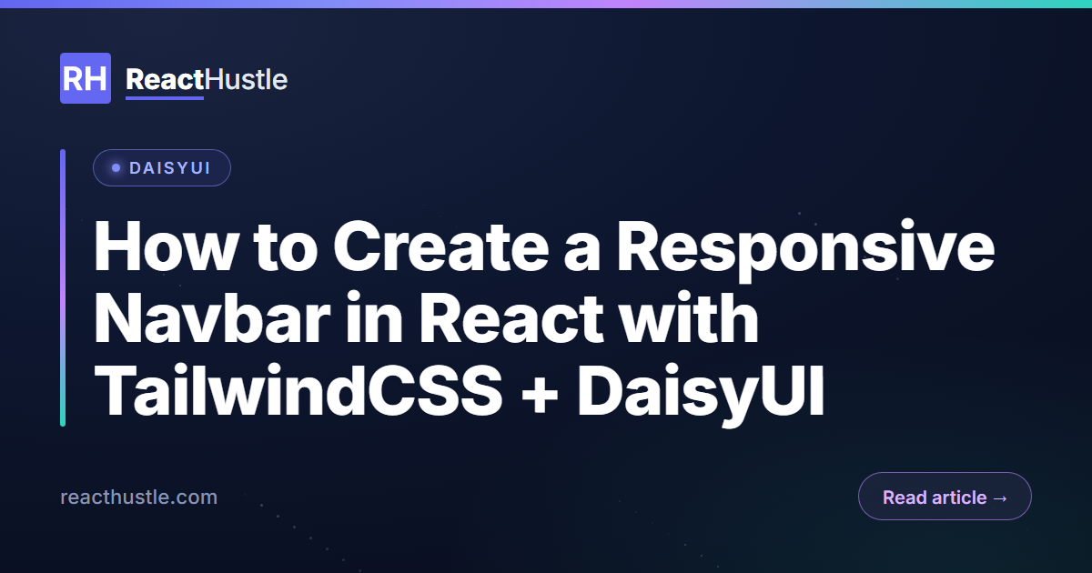 How to Create a Responsive Navbar in React with TailwindCSS + DaisyUI 