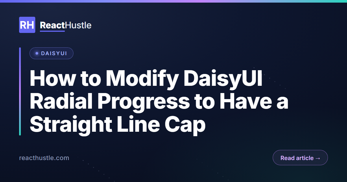 How to Modify DaisyUI Radial Progress to Have a Straight Line Cap