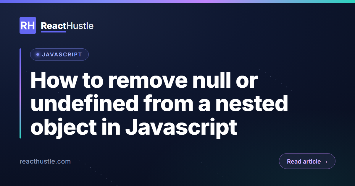 How to remove null or undefined from a nested object in Javascript