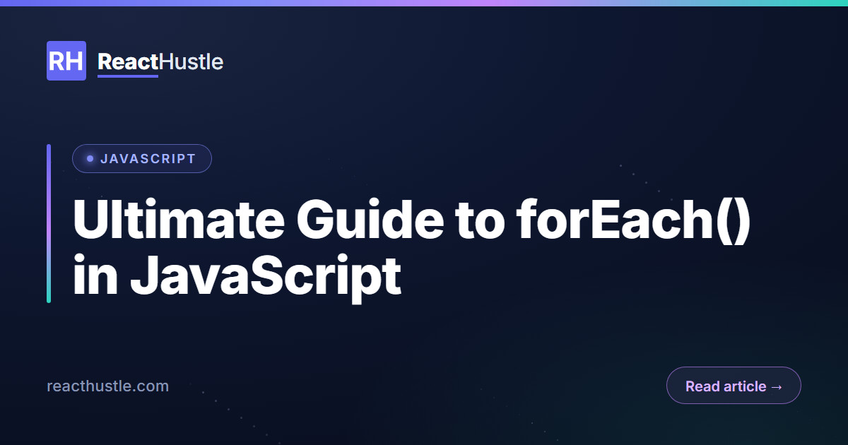 Ultimate Guide to forEach() in JavaScript