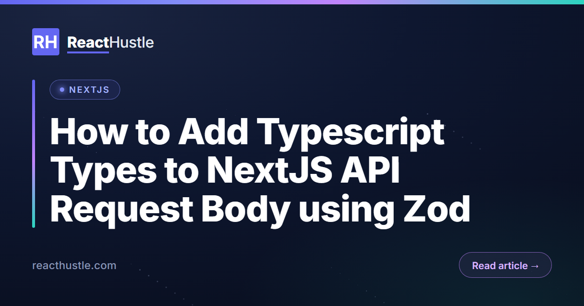 How to Add Typescript Types to NextJS API Request Body using Zod