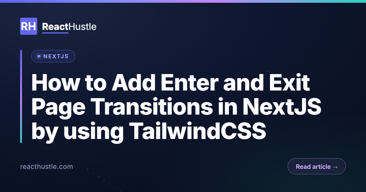 How to Add Enter and Exit Page Transitions in NextJS by using TailwindCSS
