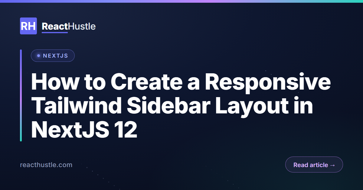 How to Create a Responsive Tailwind Sidebar Layout in NextJS 12