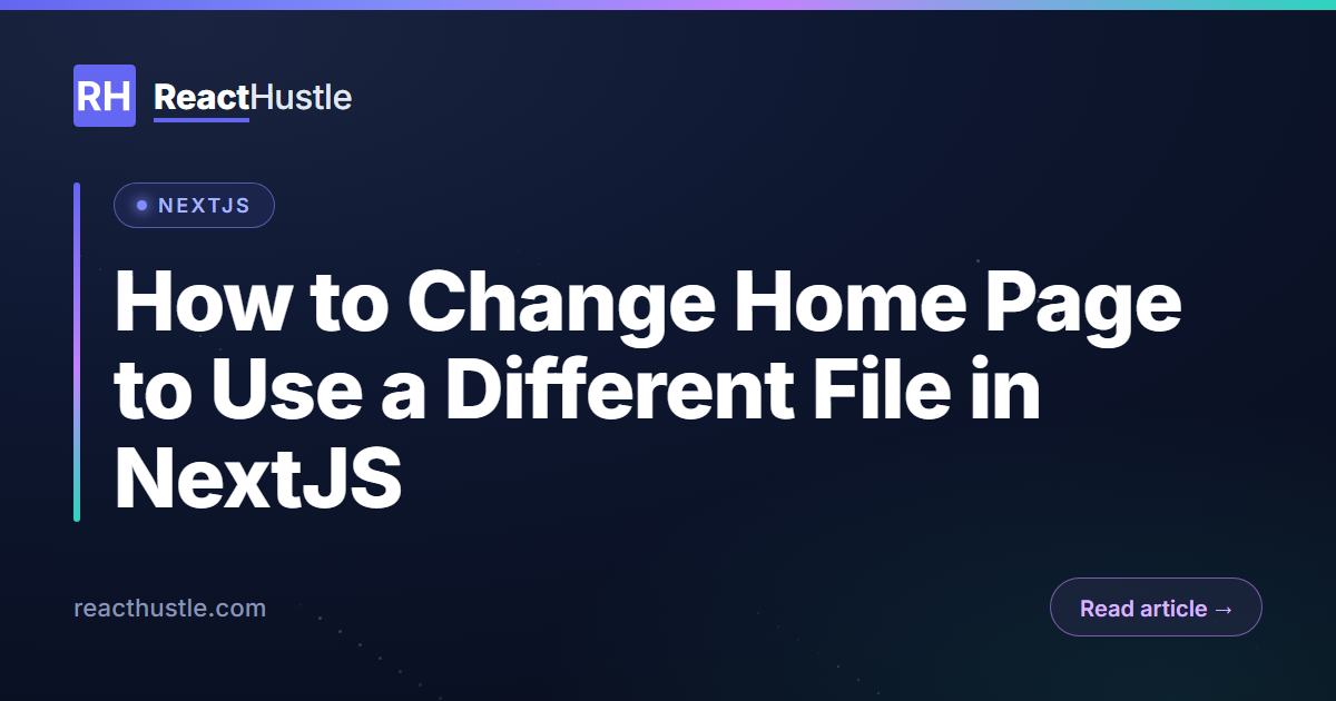 How to Change Home Page to Use a Different File in NextJS