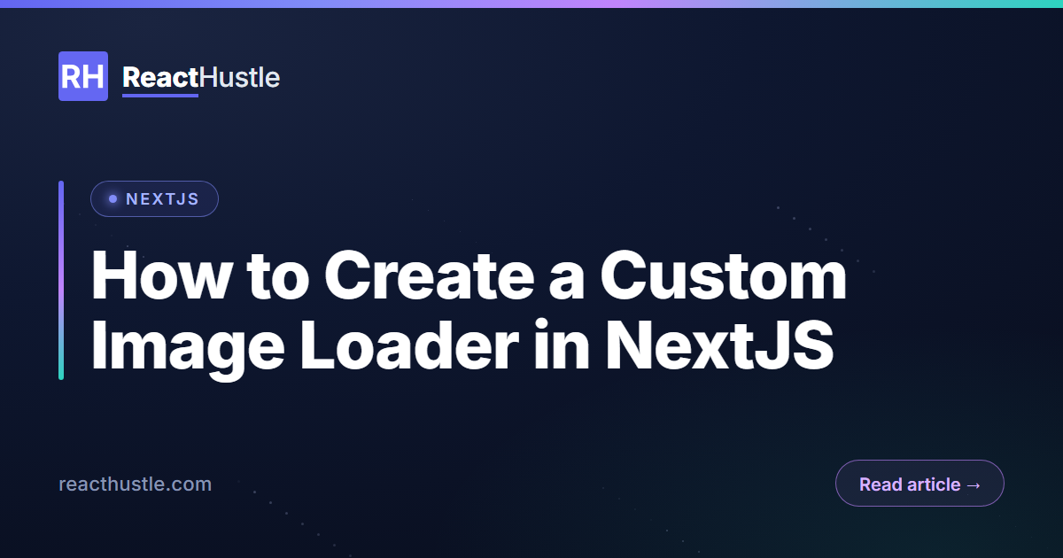 How to Create a Custom Image Loader in NextJS