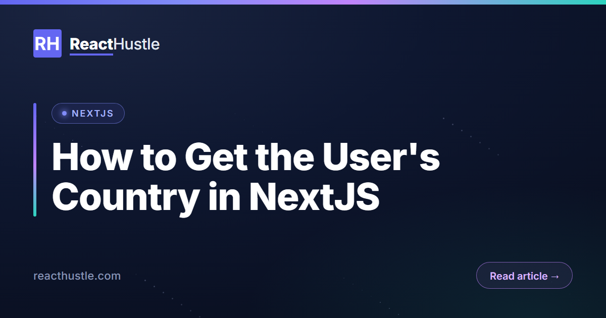 How to Get the User's Country in NextJS