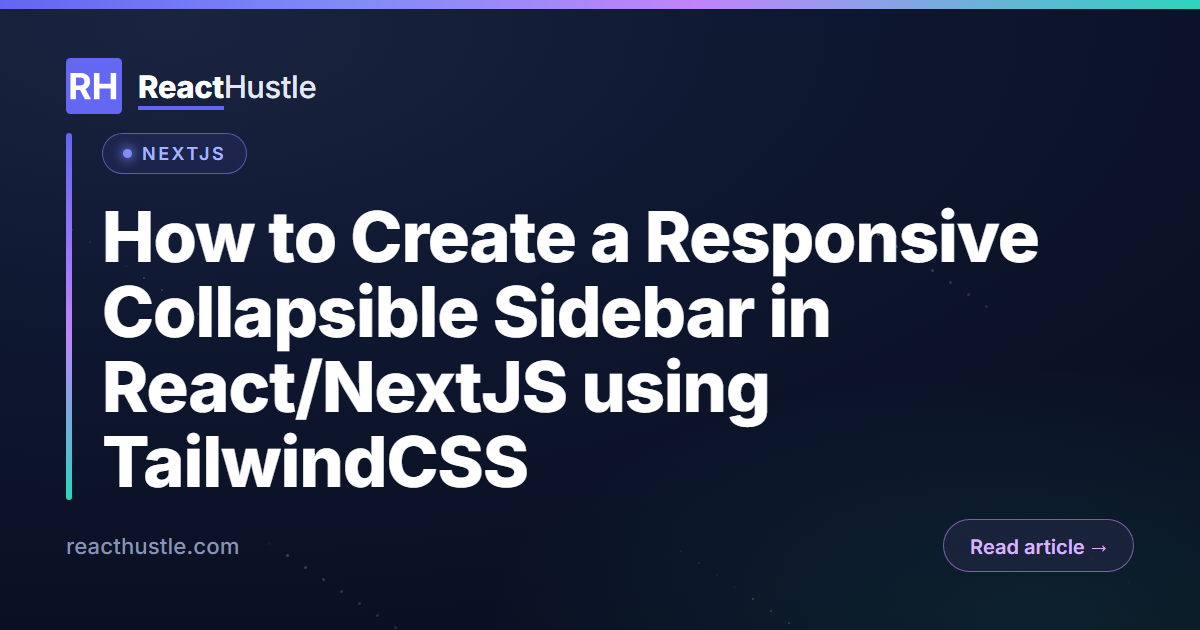 How to Create a Responsive Collapsible Sidebar in React/NextJS using TailwindCSS
