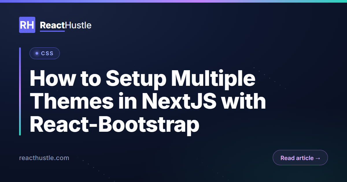 How to Setup Multiple Themes in NextJS with React-Bootstrap