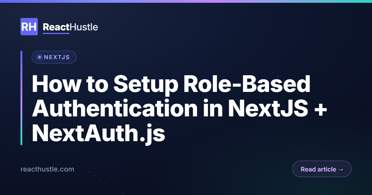 How to Setup Role-Based Authentication in NextJS + NextAuth.js