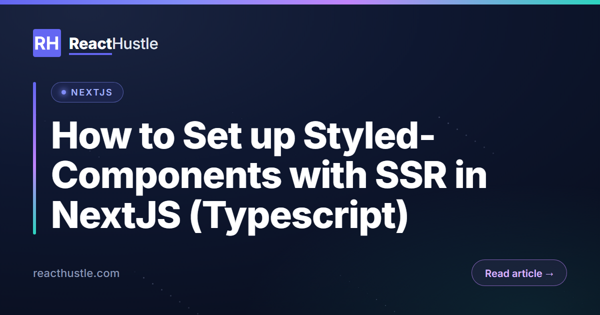 How to Set up Styled-Components with SSR in NextJS (Typescript)