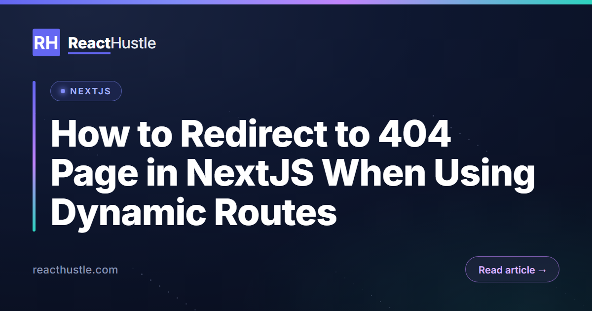 How to Redirect to 404 Page in NextJS When Using Dynamic Routes