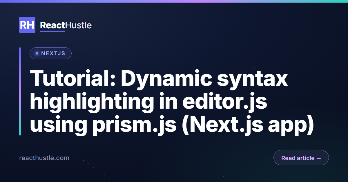 Tutorial: Dynamic syntax highlighting in editor.js using prism.js (Next.js app)