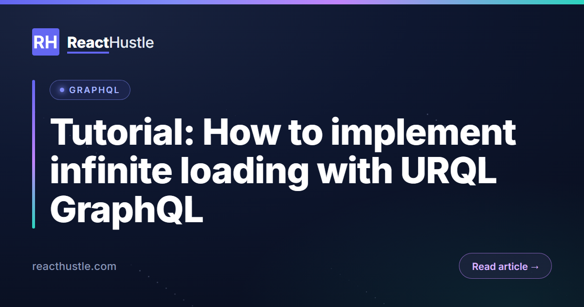 Tutorial: How to implement infinite loading with URQL GraphQL