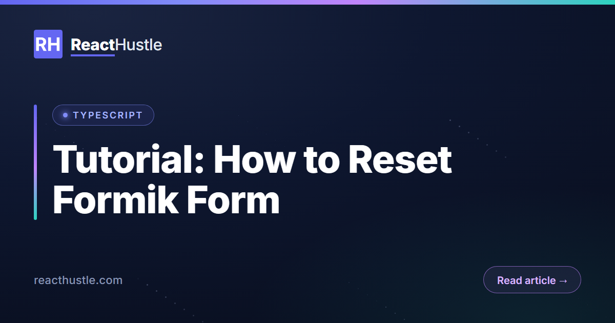 Tutorial: How to Reset Formik Form