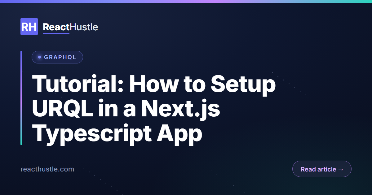 Tutorial: How to Setup URQL in a Next.js Typescript App